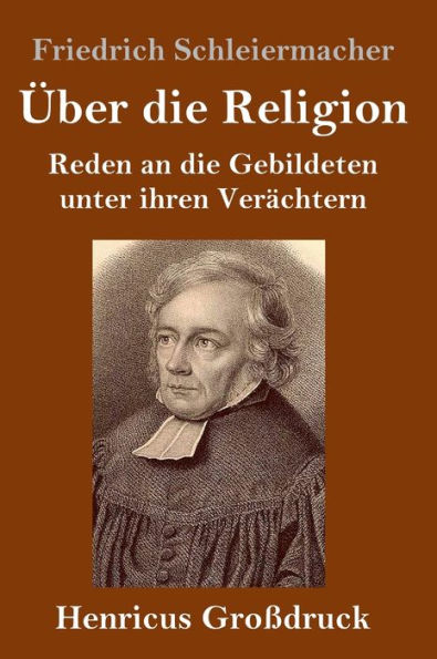 Über die Religion (Großdruck): Reden an die Gebildeten unter ihren Verächtern