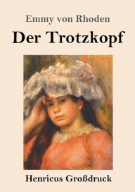 Title: Der Trotzkopf (Groï¿½druck), Author: Emmy von Rhoden