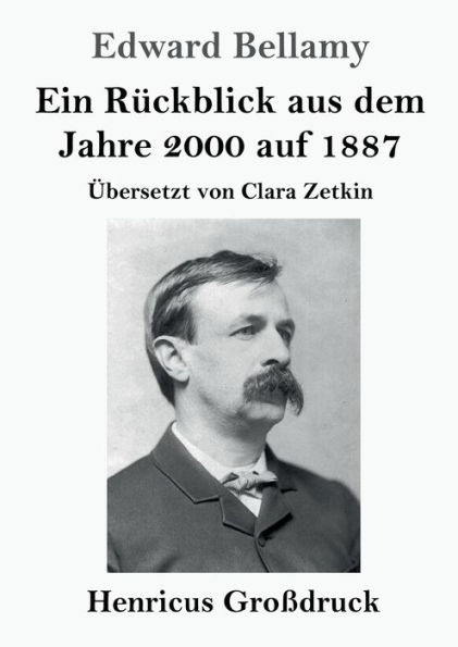 Ein Rï¿½ckblick aus dem Jahre 2000 auf 1887 (Groï¿½druck): ï¿½bersetzt von Clara Zetkin