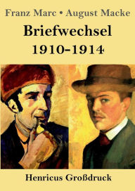 Title: Briefwechsel 1910-1914 (Groï¿½druck), Author: Franz Marc