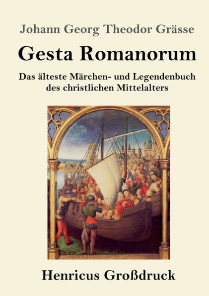 Gesta Romanorum (Groï¿½druck): Das ï¿½lteste Mï¿½rchen- und Legendenbuch des christlichen Mittelalters