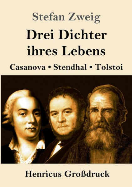 Drei Dichter ihres Lebens (Groï¿½druck): Casanova, Stendhal, Tolstoi