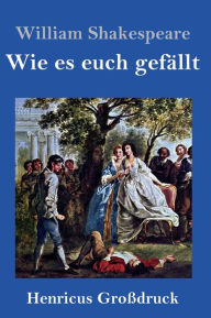 Title: Wie es euch gefällt (Großdruck), Author: William Shakespeare