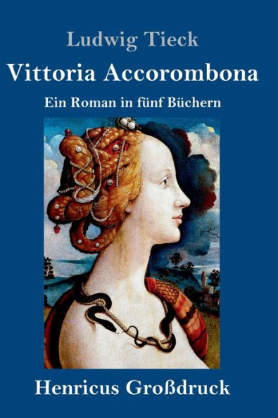 Vittoria Accorombona (Großdruck): Ein Roman fünf Büchern