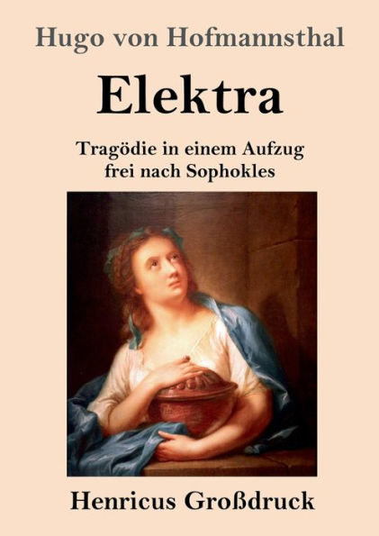 Elektra (Groï¿½druck): Tragï¿½die in einem Aufzug frei nach Sophokles