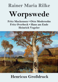Title: Worpswede (Groï¿½druck): Fritz Mackensen, Otto Modersohn, Fritz Overbeck, Hans am Ende, Heinrich Vogeler, Author: Rainer Maria Rilke
