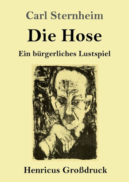 Die Hose (Groï¿½druck): Ein bï¿½rgerliches Lustspiel