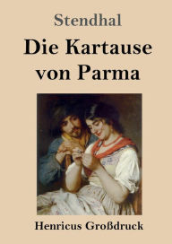 Title: Die Kartause von Parma (Groï¿½druck), Author: Stendhal