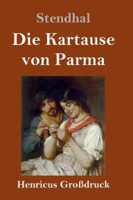 Title: Die Kartause von Parma (Großdruck), Author: Stendhal