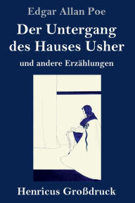 Title: Der Untergang des Hauses Usher (Großdruck): und andere Erzählungen, Author: Edgar Allan Poe