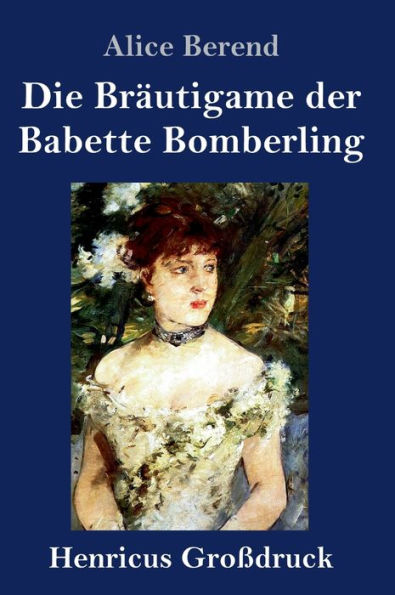 Die Bräutigame der Babette Bomberling (Großdruck): Roman