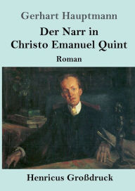 Title: Der Narr in Christo Emanuel Quint (Groï¿½druck): Roman, Author: Gerhart Hauptmann