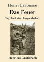 Das Feuer (Groï¿½druck): Tagebuch einer Korporalschaft