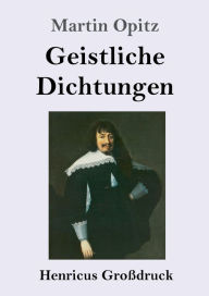 Title: Geistliche Dichtungen (Groï¿½druck), Author: Martin Opitz