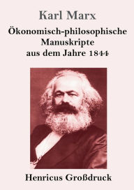 Title: ï¿½konomisch-philosophische Manuskripte aus dem Jahre 1844 (Groï¿½druck), Author: Karl Marx