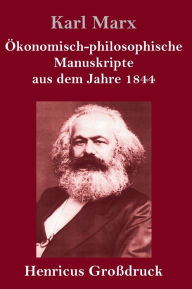 Title: Ökonomisch-philosophische Manuskripte aus dem Jahre 1844 (Großdruck), Author: Karl Marx