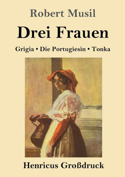 Drei Frauen (Groï¿½druck): Grigia / Die Portugiesin / Tonka