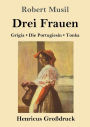 Drei Frauen (Groï¿½druck): Grigia / Die Portugiesin / Tonka