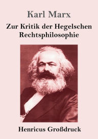 Title: Zur Kritik der Hegelschen Rechtsphilosophie (Groï¿½druck), Author: Karl Marx