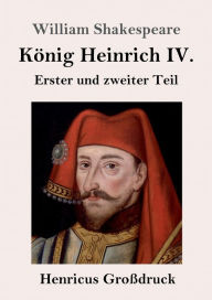Title: Kï¿½nig Heinrich IV. (Groï¿½druck): Erster und zweiter Teil, Author: William Shakespeare