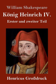 Title: König Heinrich IV. (Großdruck): Erster und zweiter Teil, Author: William Shakespeare
