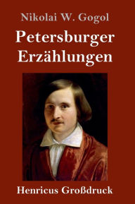 Title: Petersburger Erzählungen (Großdruck), Author: Nikolai W. Gogol