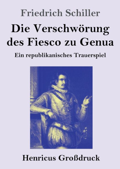 Die Verschwï¿½rung des Fiesco zu Genua (Groï¿½druck): Ein republikanisches Trauerspiel