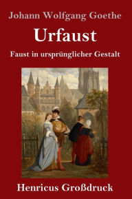 Title: Urfaust (Großdruck): Faust in ursprünglicher Gestalt, Author: Johann Wolfgang Goethe