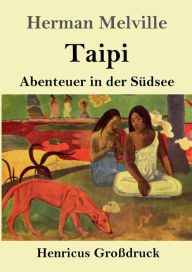 Title: Taipi (Groï¿½druck): Abenteuer in der Sï¿½dsee, Author: Herman Melville