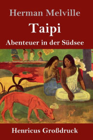 Title: Taipi (Großdruck): Abenteuer in der Südsee, Author: Herman Melville