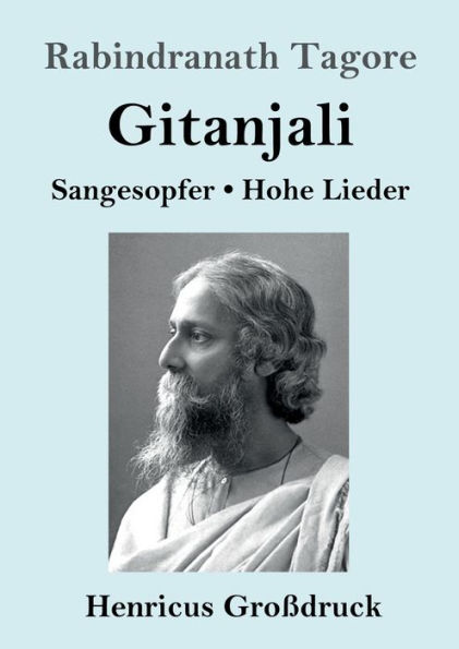 Gitanjali (Groï¿½druck): Sangesopfer. Hohe Lieder