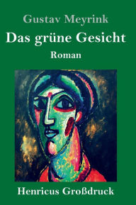 Title: Das grüne Gesicht (Großdruck): Roman, Author: Gustav Meyrink