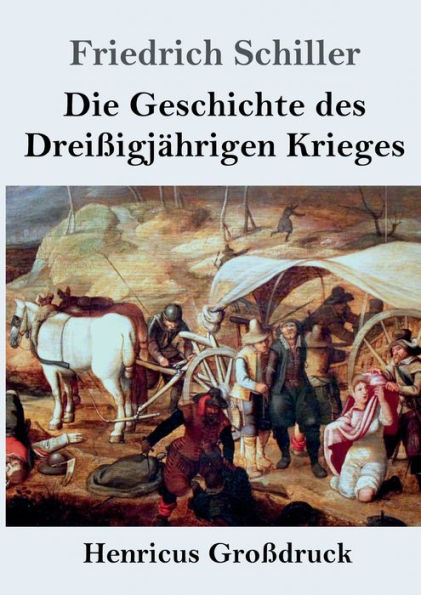 Die Geschichte des Dreiï¿½igjï¿½hrigen Krieges (Groï¿½druck)