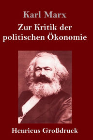 Title: Zur Kritik der politischen Ökonomie (Großdruck), Author: Karl Marx