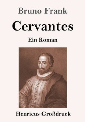 Cervantes (Groï¿½druck): Ein Roman
