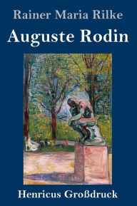 Title: Auguste Rodin (Groï¿½druck), Author: Rainer Maria Rilke