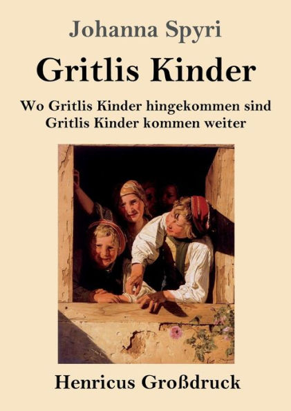 Gritlis Kinder (Groï¿½druck): Wo hingekommen sind / kommen weiter