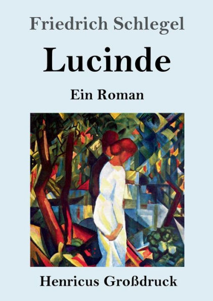 Lucinde (Groï¿½druck): Ein Roman