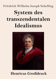 Title: System des transzendentalen Idealismus (Groï¿½druck), Author: Friedrich Wilhelm Joseph Schelling