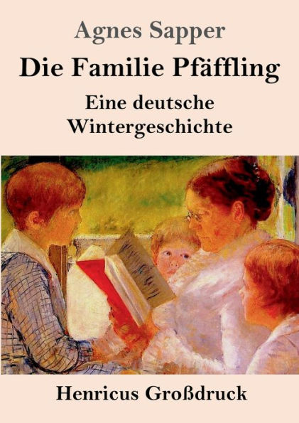 Die Familie Pfï¿½ffling (Groï¿½druck): Eine deutsche Wintergeschichte