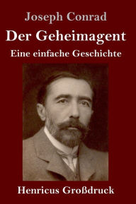 Title: Der Geheimagent (Großdruck): Eine einfache Geschichte, Author: Joseph Conrad