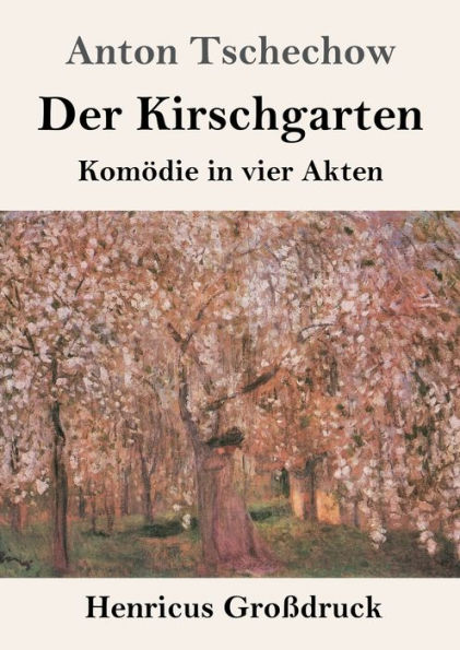 Der Kirschgarten (Großdruck): Komödie vier Akten