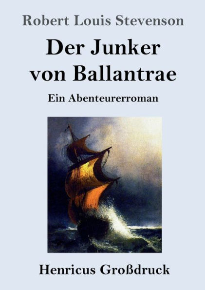 Der Junker von Ballantrae (Groï¿½druck): Ein Abenteurerroman