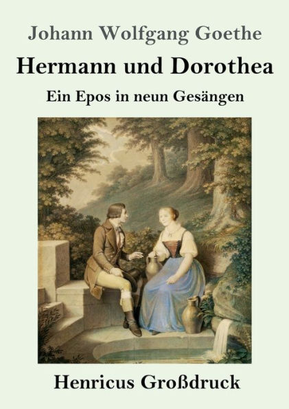 Hermann und Dorothea (Groï¿½druck): Ein Epos in neun Gesï¿½ngen