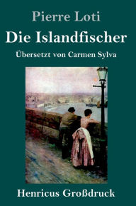 Title: Die Islandfischer (Großdruck), Author: Pierre Loti