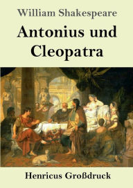 Title: Antonius und Cleopatra (Groï¿½druck), Author: William Shakespeare