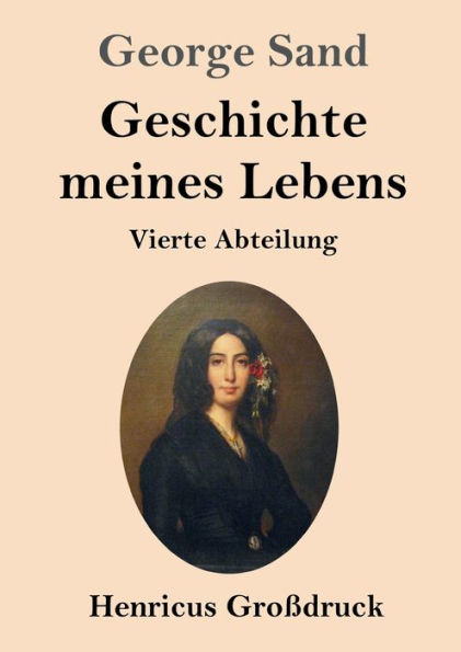 Geschichte meines Lebens (Groï¿½druck): Vierte Abteilung