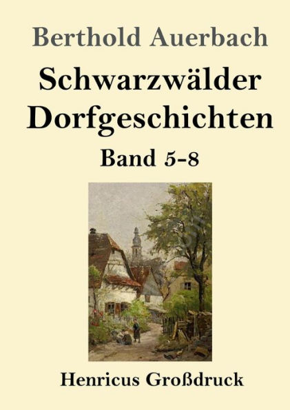 Schwarzwï¿½lder Dorfgeschichten (Groï¿½druck): Band 5-8