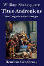 Titus Andronicus (Großdruck): Eine Tragödie in fünf Aufzügen