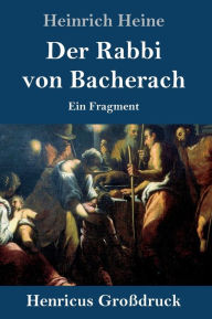 Title: Der Rabbi von Bacherach (Großdruck): Ein Fragment, Author: Heinrich Heine